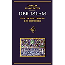 Der Islam und die Bestimmung des Menschen, gebundene Ausgabe